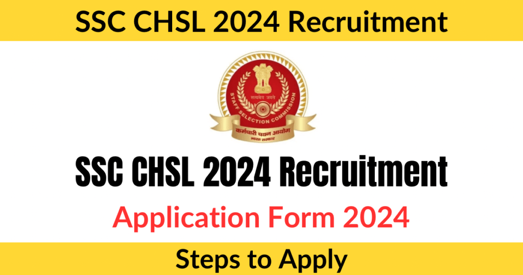 SSC CHSL 2024 Recruitment Application Form 2024, Steps to Apply
