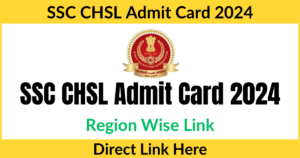 SSC CHSL Admit Card 2024: Region Wise Link [NWR, CR, NR, ER, SR, KR, NER, WR, MPR]