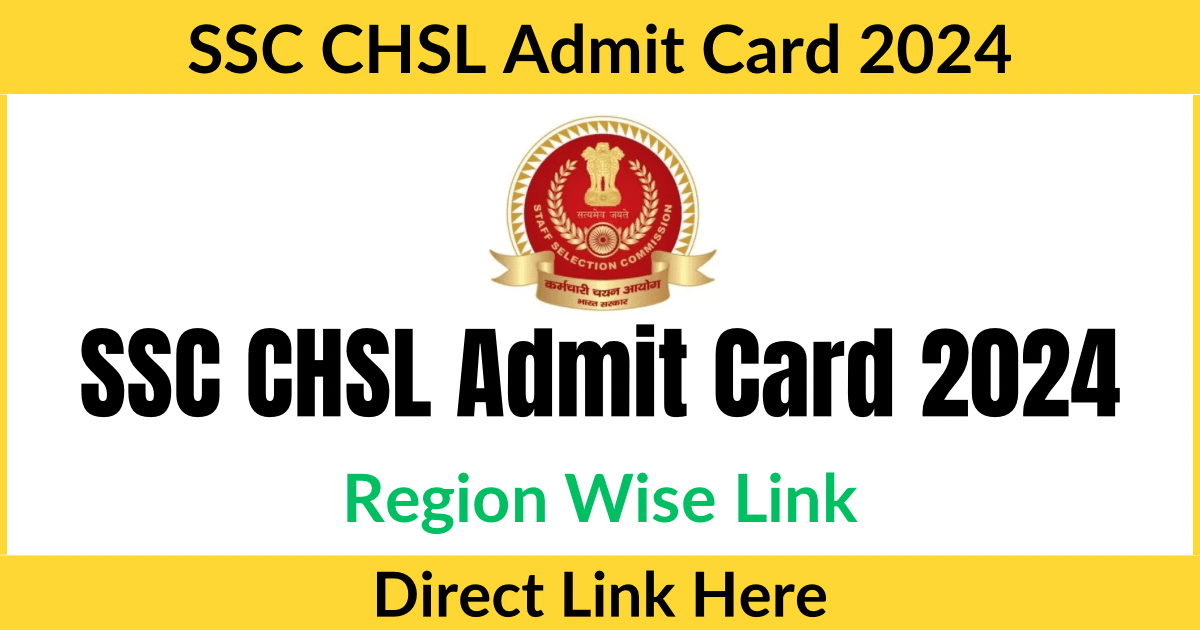 SSC CHSL Admit Card 2024: Region Wise Link [NWR, CR, NR, ER, SR, KR, NER, WR, MPR]