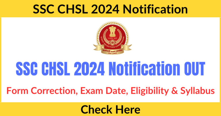 SSC CHSL 2024 Notification OUT, Form Correction, Exam Date, Direct Link to Apply