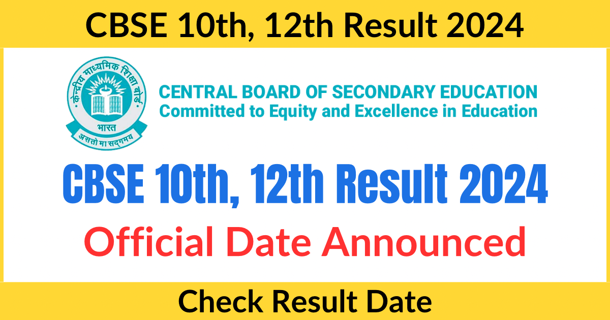 CBSE 10th & 12th Result 2024 Official Date OUT- Links to Check