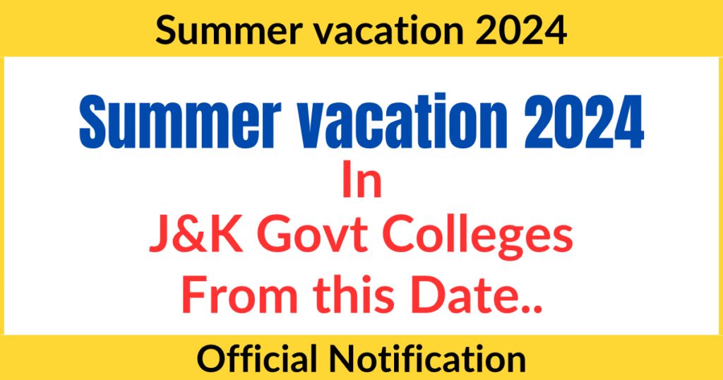 Summer vacation 2024 in J&K Govt Colleges from this date