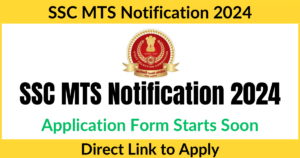 SSC MTS Notification 2024, Application Form Starts Soon