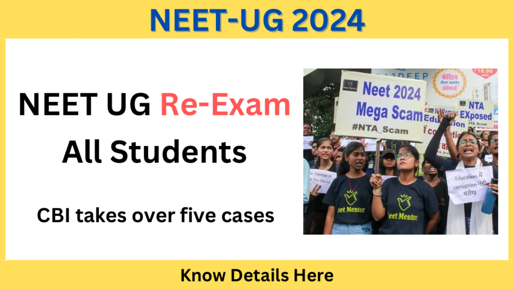 NEET UG Re-Exam 2024 for All 24 Lakh Students? CBI takes over five cases