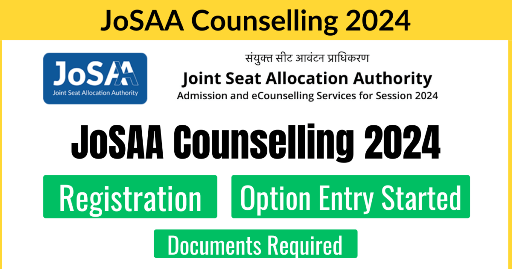 JoSAA Counselling 2024 Registration: Option Entry Started, Documents Required Check Now