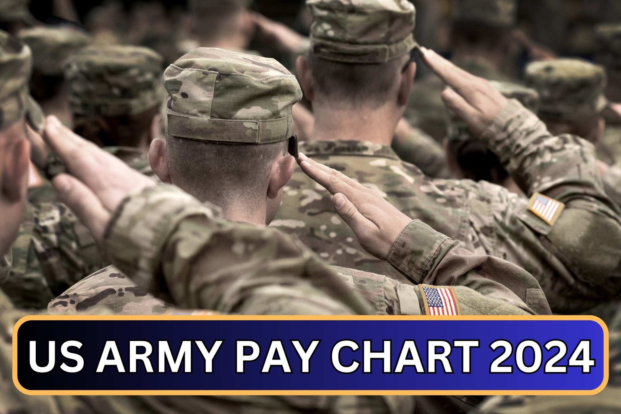 US Army Pay Chart 2024 – Check Pay Chart By Rank & Increase Amount