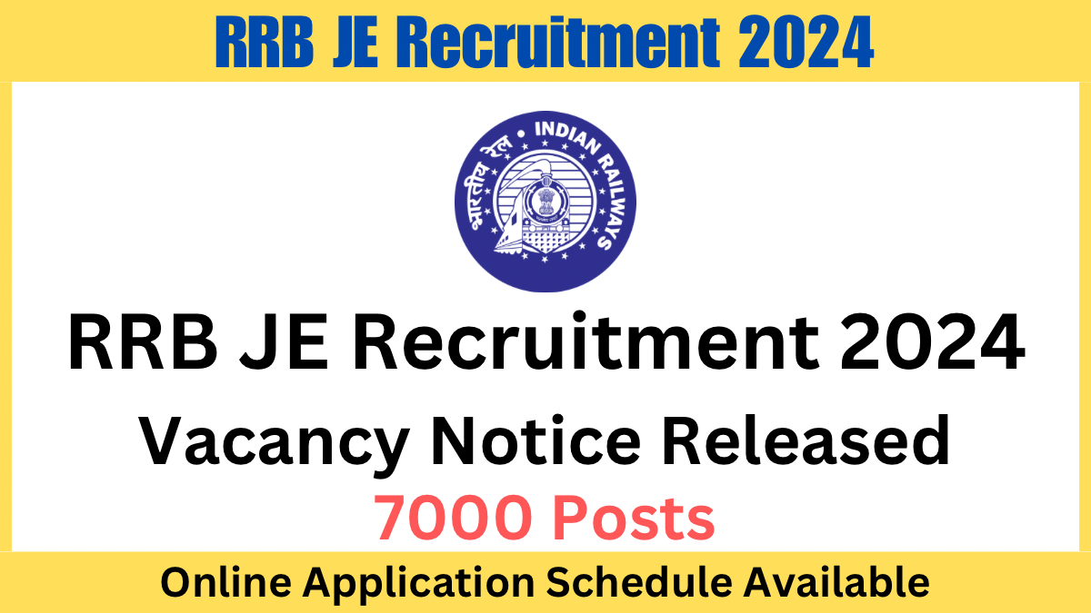 RRB JE Recruitment 2024 Notification, Vacancy Notice Released for 7000 Posts, Steps to Apply Online