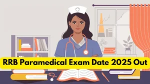 RRB Paramedical Exam Date 2025 Out, Check Exam Pattern, Schedule and Preparation Tips