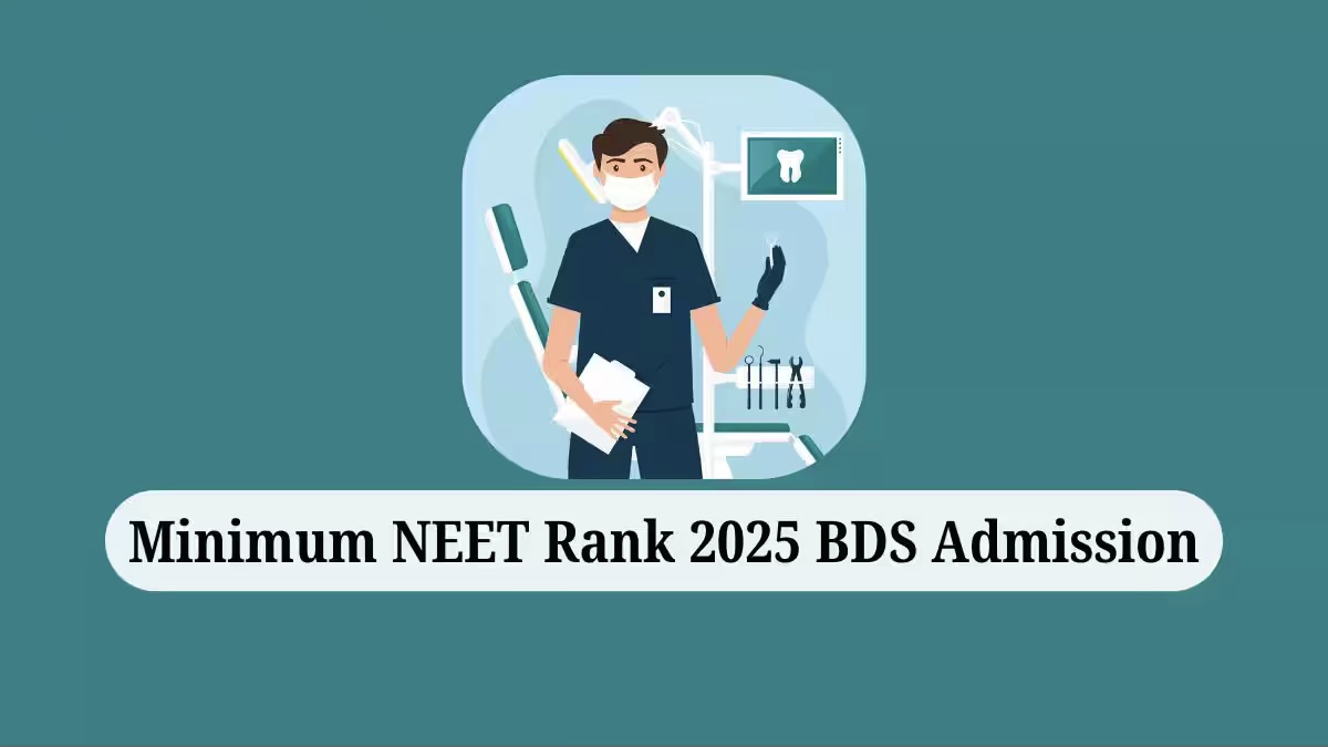 Min NEET Rank 2025 Required For BDS Admission: Category-wise Minimum Rank
