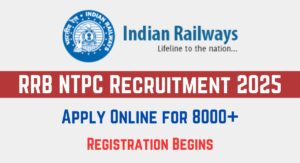 RRB NTPC Recruitment 2025: Apply Online for 8000+ Inter Level Posts, Registration Begins