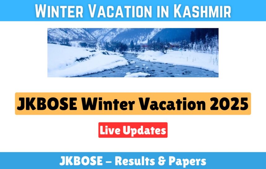 JKBOSE Winter Vacation 2025-2026 in Kashmir Phased Schedule— Live Updates