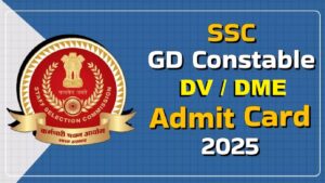 SSC Constable (GD) DV/DME Admit Card 2025 Released