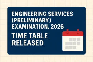 UPSC Releases Time Table for Engineering Services (Preliminary) Examination 2026 — Check Full Schedule