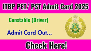 ITBP Constable Driver Admit Card 2025 PET/PST Released